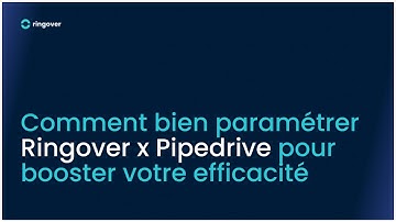 Comment bien paramétrer Ringover x Pipedrive pour booster votre efficacité