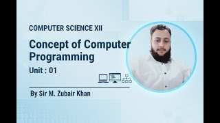Computer Science XII (BIEK) | Chapter 1 - Concepts of Computer Programming | CS XII Unit 1| Class 12