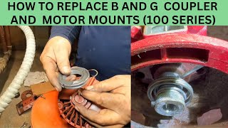 HOW TO REPLACE B AND G  PUMP COUPLER AND MOUNTS  (100 SERIES)