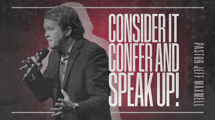 Consider It, Confer, and Speak up! | Pastor Jeff M...
