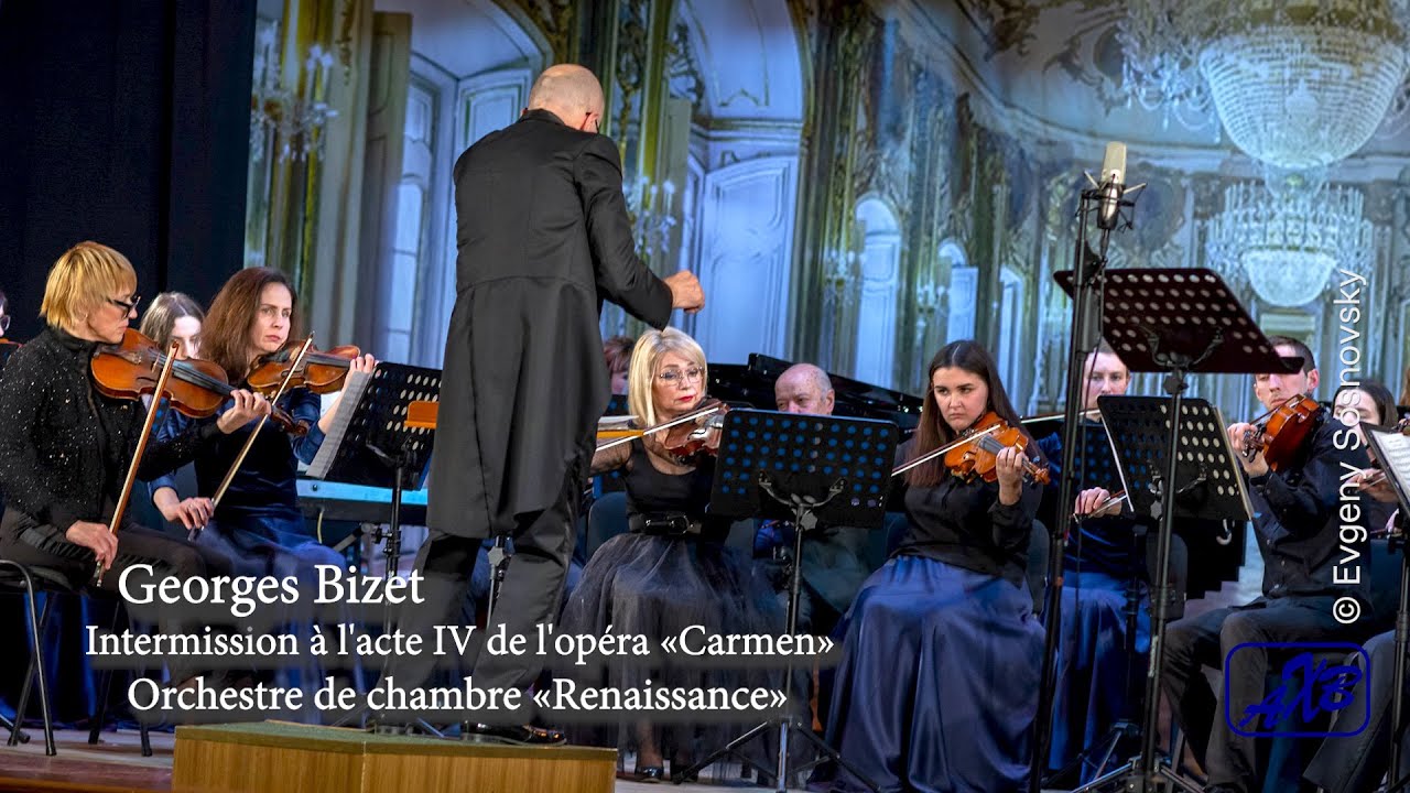 G.Bizet_Intermission à l'acte IV de l'opéra «Carmen»_Orchestre de chambre «Renaissance»_25_02_2020