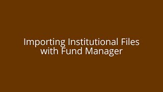 Institutional File Import with Fund Manager - Tutorial