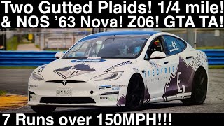 Two Gutted Plaids! 1/4 mile! New best ET! NOS ‘63 Nova! Built Z06! GBody! Seven 150+MPH runs in 4K!
