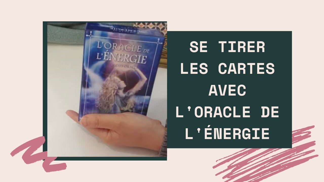 COMMENT SE TIRER LES CARTES POUR SOI MÊME AVEC L'ORACLE DE L' ÉNERGIE