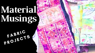 Material Musings - Slow Stitched Fabric Projects