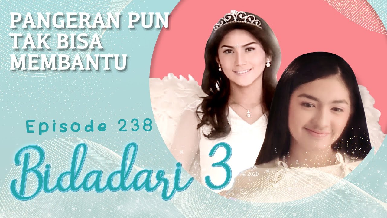 Pangeran Pun Tak Bisa Membantu | Bidadari 3 Eps 238 Full Versi