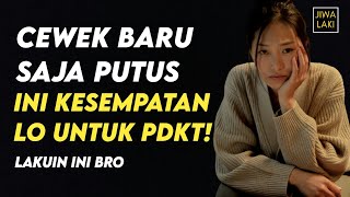Pdkt Sama Cewek Yang Baru Putus,Bikin Dia Lupain Mantan Dan kebayang Sama Lo