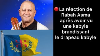 La réaction de Rabah Asma après avoir vu une kabyle brandissant le drapeau kabyle à son concert