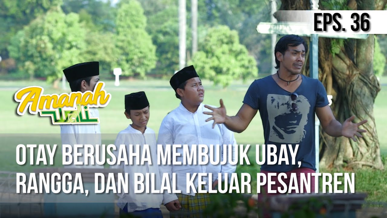 AMANAH WALI 3 - Otay Membujuk Ubay, Rangga, Dan Bilal Keluar Pesantren [31 Mei 2019]