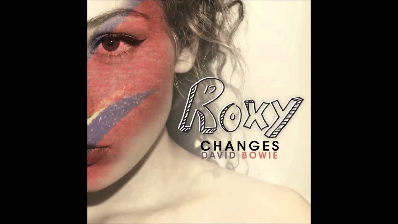 Changes (David Bowie Cover)- Roxy - YouTube
