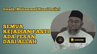 Every Event Has a Message from Allah - Ustadz, Muhammad Nuzul Dzikri