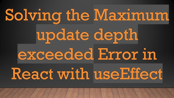 Solving the Maximum update depth exceeded Error in React with useEffect