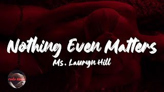 Video thumbnail of "Ms. Lauryn Hill - Nothing Even Matters (feat. D'Angelo) (Lyrics)"