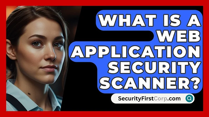 What Is A Web Application Security Scanner? - SecurityFirstCorp.com