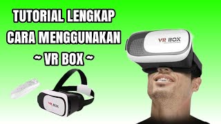 Cara Menggunakan VR Box - Tutorial Lengkap Cara Pakai VR Box Terbaru