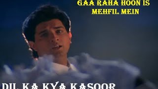 Gaa Raha Hu Is Mahfil Mai, Movie-Dil Ka Kya Kasur 1992, Kumar Sanu