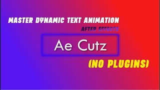 Master Dynamic Text Animation in After Effects (NO PLUGINS) | Ae Cutz Tutorial