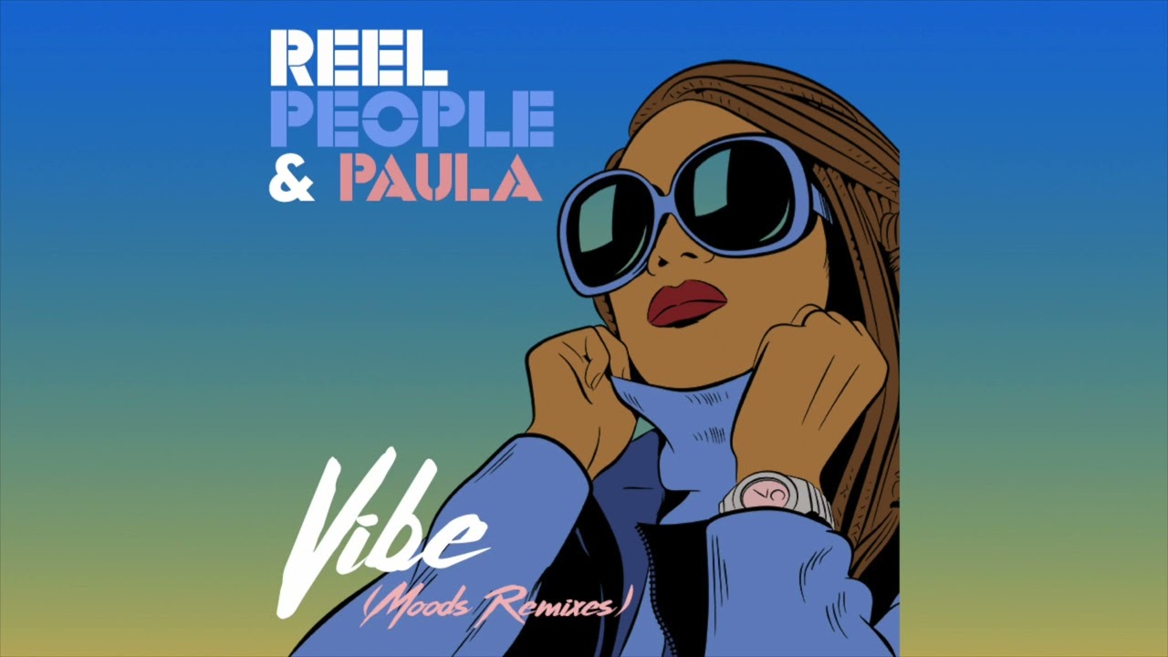 在 YouTube 上觀看「Reel People & Paula – Vibe (Moods Remix)」 在 YouTube 上觀看「Reel People & Paula – Vibe (Moods Remix)」
