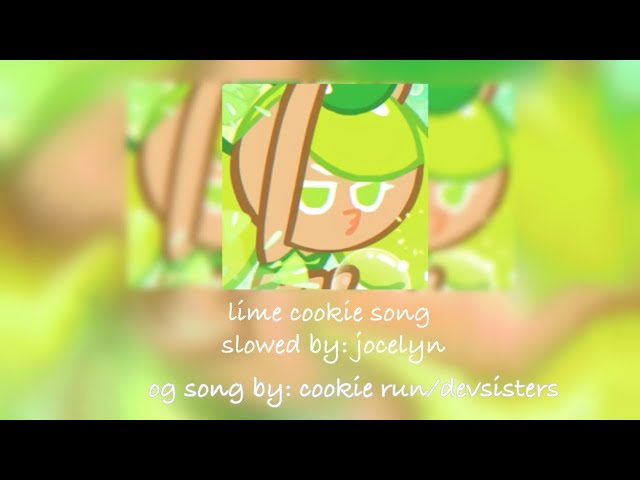 meet lime cookie song! (slowed + reverb) (looped) class=