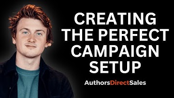 CRAFTING The PERFECT CAMPAIGN Setup (Authors Direct Sales)