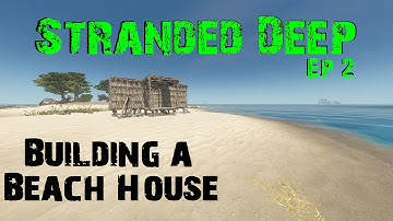 Stranded Deep - Episode 2 - Building A Beach House