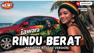 Rindu Berat  Camelia Malik Cover Karaoke Reggae Version