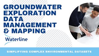 Groundwater Exploration Data Management and Mapping  - Simplify Your Complex Datasets
