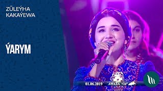 Züleýha Kakaýewa - Ýarym 2019