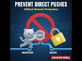 GitHub Best Practices: Never Push Directly to Master/Main Again! (Branch Protection)