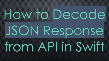 How to Decode JSON Response from API in Swift