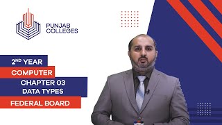 PGC lectures-Inter Part 2-Federal Board-Computer-Chapter 03-Data Types(int, float, Char, Data)