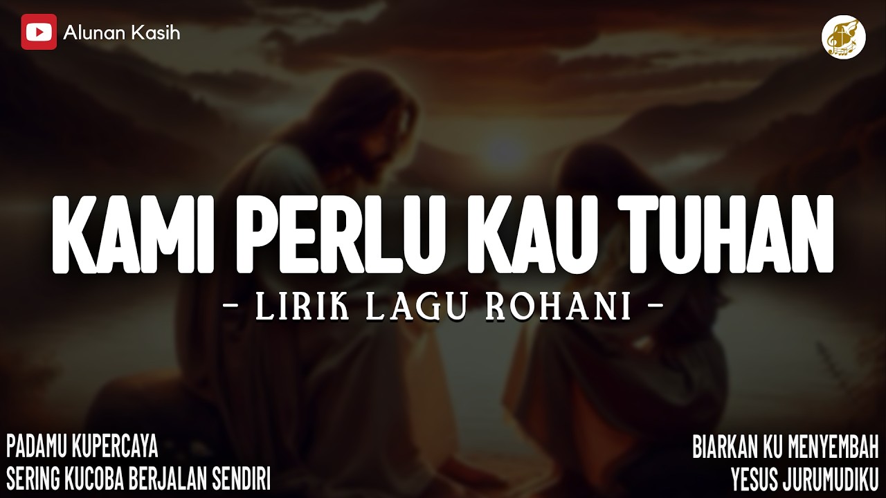 Kami Perlu Kau Tuhan | Lirik Lagu Rohani (Mix) | PadaMu Kupercaya | Lagu Rohani Terbaru 2026