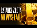 SZTABKE ZŁOTA MI WYSŁALI!