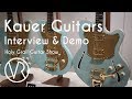 Kauer Guitars / Interview & Demo / VintageandRare.com / Holy Grail Guitar Show