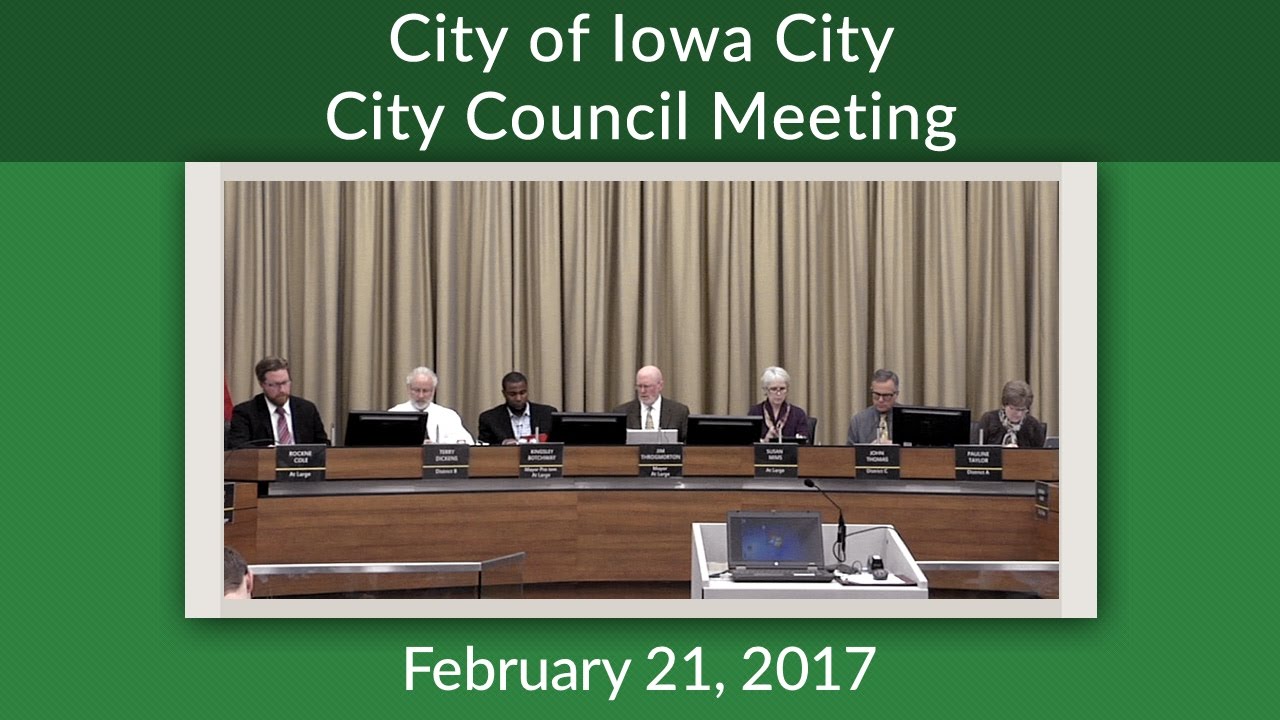 Iowa City City Council Meeting of February 21, 2017 YouTube
