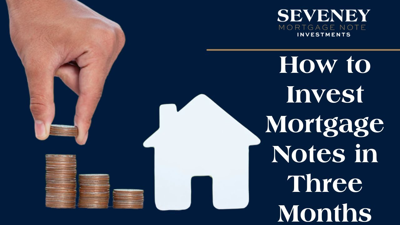 Mortgage Note Investing How to Invest Mortgage Notes in Three Months