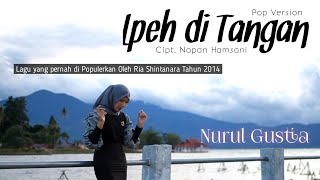 Nurul Gustia - Lpeh di Tangan (Official Video Clip) Versi Pop