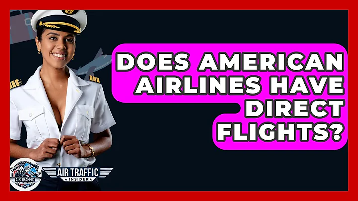 Does American Airlines Have Direct Flights? - Air Traffic Insider