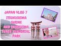 ♡ ITSUKUSHIMA SHRINE &amp; HIROSHIMA PEACE MEMORIAL PARK | JAPAN