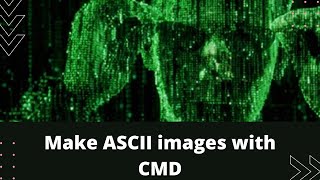 How to make ASCII images in CMD