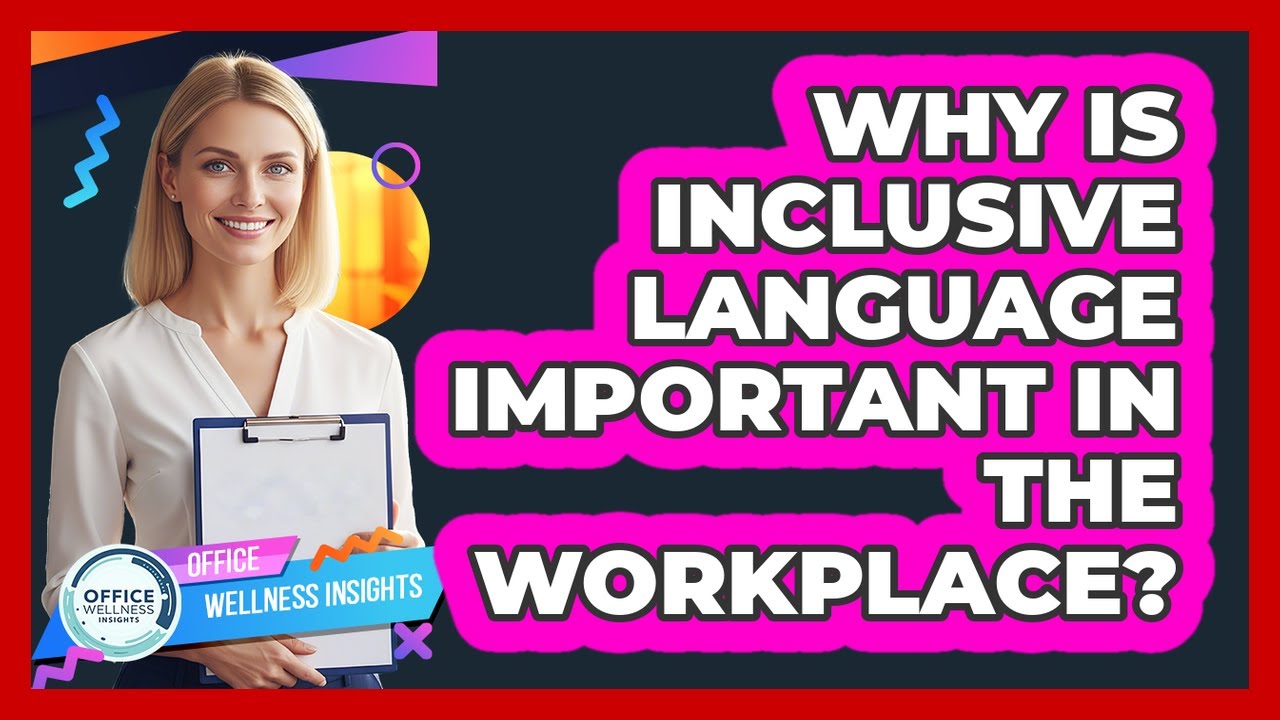 Why Is Inclusive Language Important In The Workplace?