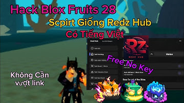 Cách Hack Blox Fruit Update 28 - Script Giống Redz Hub Có Tiếng Việt Auto Farm Không Cần Vược Link