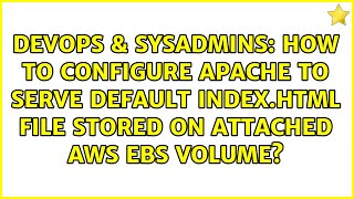 How to configure Apache to serve default Index.html file stored on attached AWS EBS volume