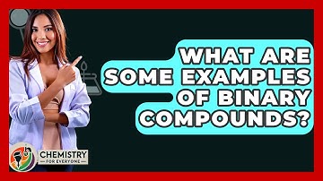 What Are Some Examples Of Binary Compounds? - Chemistry For Everyone