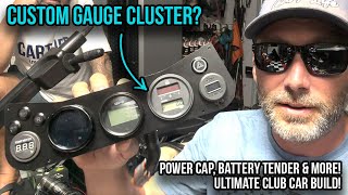 EP35 - Custom Golf Cart Gauge Cluster? Power System Upgrade, New Battery & Tender & Power Cap!