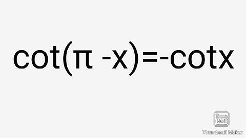 cot(π-x)=-cotx  ||cot(180-x)=-cotx||  trigonometry identies
