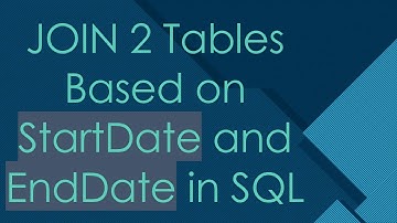 JOIN 2 Tables Based on StartDate and EndDate in SQL