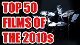 Top 50 Films Of The 2010s