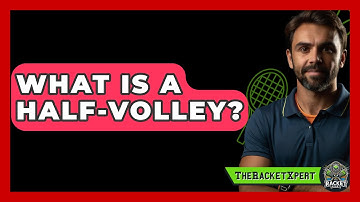 What Is A Half-Volley? - The Racket Xpert