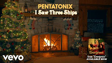 (Yule Log Audio) I Saw Three Ships - Pentatonix